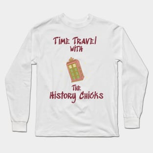 Time Travel with The History Chicks Long Sleeve T-Shirt